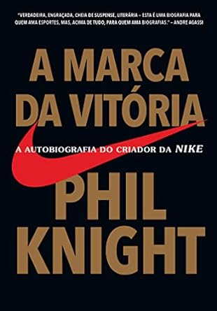 A Marca da Vitoria Phil Knight